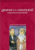 img D. Garribba- Giudei o cristiani? Quando nasce il cristianesimo? (2005)