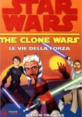 Karen Traviss - The clone wars. Star wars Vol. 3. Le vie della forza (2009)