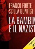 Franco Forte, Scilla Bonfiglioli - La bambina e il nazista (2021) (mp3 - 128 kbps)