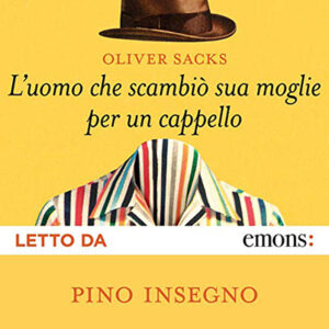 Oliver Sacks – L’uomo che scambiò sua moglie per un cappello (2021) (mp3 – 128 kbps)