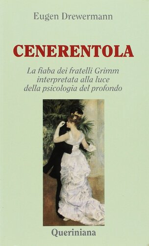 Eugen Drewermann – Cenerentola. La Fiaba dei Fratelli Grimm Interpretata alla Luce della Psicologia del Profondo (1995)