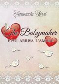 img Emanuela Torri - The Babymaker. E poi arriva l