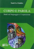 img Santi Lo Giudice - Corpo e parola. Studi sul Linguaggio e l