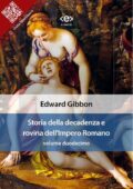 img Edward Gibbon – Storia della Decadenza e Rovina dell’Impero Romano Volume 12 (2018)