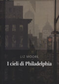 Liz Moore - I cieli di Philadelphia (2020)