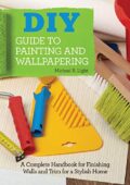 img Michael R Light - DIY Guide to Painting and Wallpapering: A Complete Handbook to Finishing Wall
