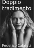 Federico Calafati - Doppio tradimento. Sesso, erba e disastri vari (2014)