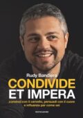 img Rudy Bandiera - Condivide et impera. Convinci con il cervello, persuadi con il cuore e influenz