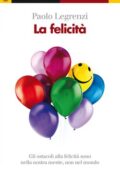 img Paolo Legrenzi - Felicità. Quali trappole mentali ci impediscono di essere felici? (2010)