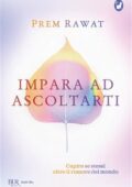 img Prem Rawat - Impara ad ascoltarti. Capire se stessi oltre il rumore del mondo (2020)
