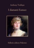 img Anthony Trollope - I diamanti Eustace (2020)