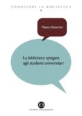 img Mauro Guerrini - La Biblioteca Spiegata agli Studenti Universitari (2013)