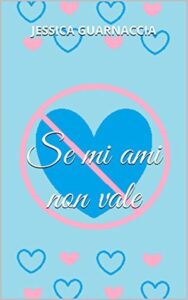 Jessica Guarnaccia – Se mi ami non vale (2015)