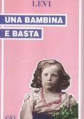 img Lia Levi - Una bambina e basta (1997)