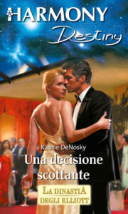 Kathie DeNosky – The Elliotts Vol. 11. Una decisione scottante (2015)
