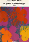 img Joyce Carol Oates - Un giorno ti porterò laggiù (2004)