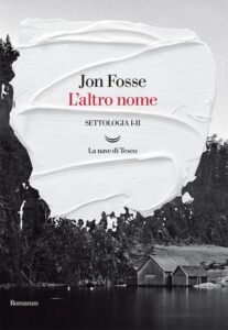 Jon Fosse – L’altro nome. Settologia. I-II (2021)