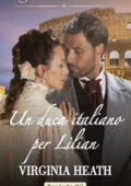 Virgina Heat - I segreti di una famiglia vittoriana Vol. 4. Un duca italiano per Lilian (2020)