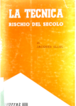Jacques Ellul, C. Pesce - La tecnica rischio del secolo (1969) PDF