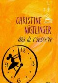 img Christine Nostlinger - Ora di crescere (2013)