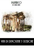 Plutarco - Vita di Demostene-Vita di Cicerone (2018)