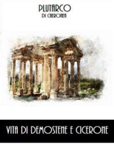 Plutarco – Vita di Demostene-Vita di Cicerone (2018)