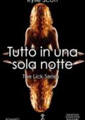 img Kylie Scott - The Lick Vol. 1. Tutto in una sola notte (2015)