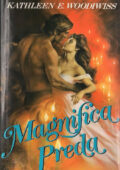 Kathleen E. Woodiwiss - Magnifica preda (2001)
