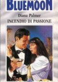 Diana Palmer - Incendio di passione