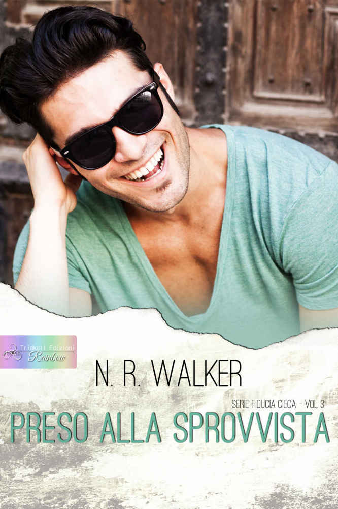 N.R. Walker – Preso alla sprovvista (Serie Fiducia cieca Vol. 3) (2015)
