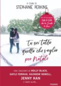 Stephanie Perkins (a cura di) - Tu sei tutto quello che voglio per Natale (2019)