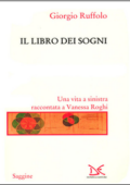 img Giorgio Ruffolo - Il libro dei sogni. Una vita a sinistra raccontata a Vanessa Roghi (2007)