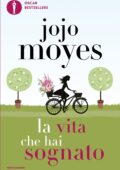 Jojo Moyes - La vita che hai sognato (2017)