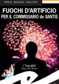 img Maria Rosaria Pugliese - Fuochi d’artificio per il commissario de Santis (2021)