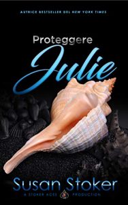 Susan Stoker – Armi & Amor Vol. 8. Proteggere Julie (2020)
