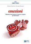 Antonio Scarinci ; Giovanni Brunori - Emozioni. Manuale di auto aiuto per conoscere e regolare gli stati emotivi (2018)