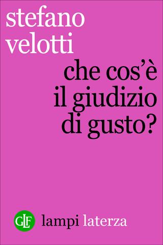 Stefano Velotti – Che cos’è il giudizio di gusto? (2015)