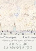 img Lee Stringer, Kurt Vonnegut - Stringere la mano a Dio (2021) mp3 128kbps