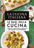 img Laura De Tomasi, Alessio Scordamaglia - La Cucina Italiana. Le basi della cucina. Ricette, tecn