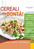 Silvia Strozzi - Cereali che bontà! Ricette, curiosità, approfondimenti (2013)