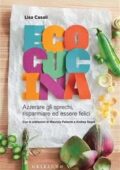 img Lisa Casali - Ecocucina. Azzerare gli sprechi, risparmiare ed essere felici (2012)