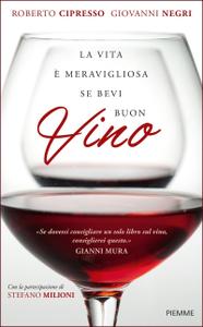 Roberto Cipresso, Giovanni Negri – La vita è meravigliosa se bevi buon vino (2015)