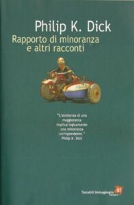 Philip K. Dick – Rapporto di minoranza e altri racconti (2004)