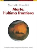 Marcello Coradini - Marte, l'ultima frontiera (2015)