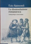 Ezio Raimondi - La Dissimulazione Romanzesca. Antropologia Manzoniana (2004)