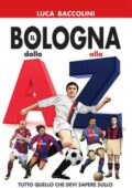Luca Baccolini - Il Bologna dalla A alla Z (2017)