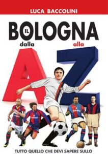 Luca Baccolini – Il Bologna dalla A alla Z (2017)