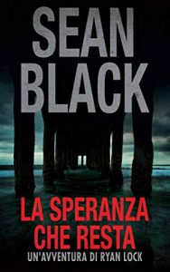 Sean Black – Ryan Lock Vol. 8. La speranza che resta (2019)