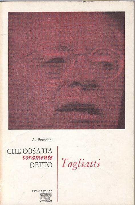 Che Cosa Ha Veramente Detto Togliatti - A. Pozzolini - Libro Usato - Astrolabio Ubaldini - | IBS
