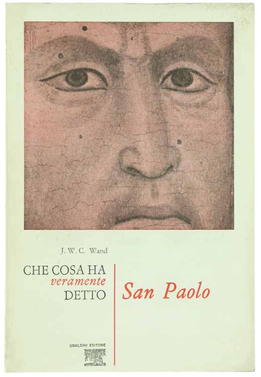 CHE COSA HA VERAMENTE DETTO SAN PAOLO. Wand J.W.C. 1969 - Bergoglio Libri d'Epoca